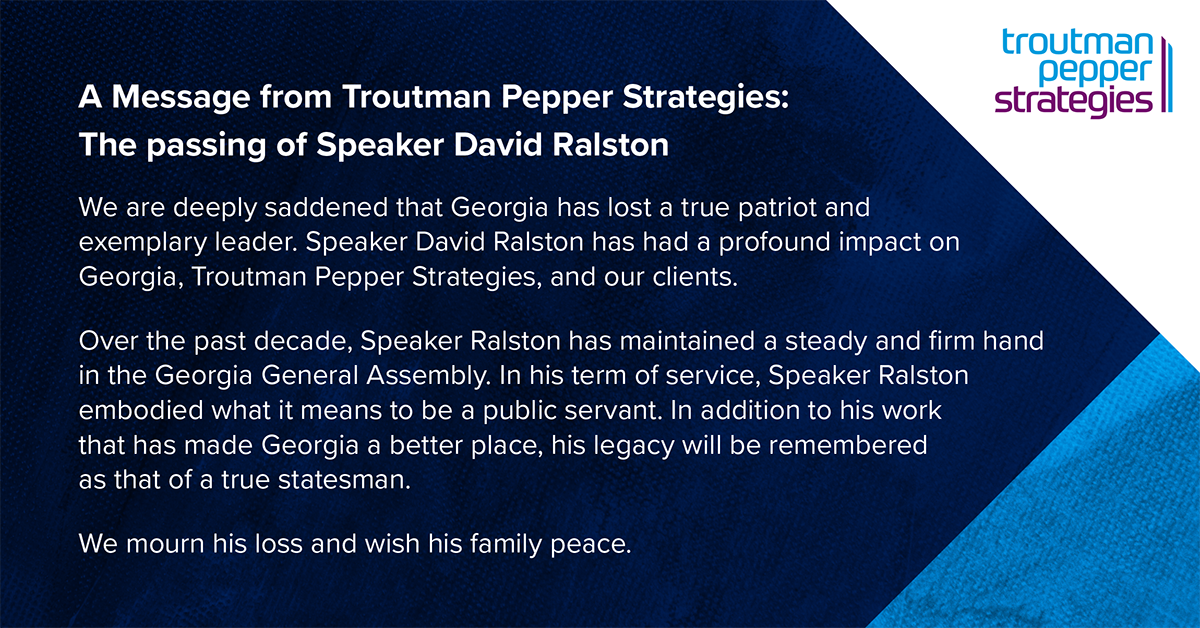 A Message from Troutman Pepper Strategies The passing of Speaker David