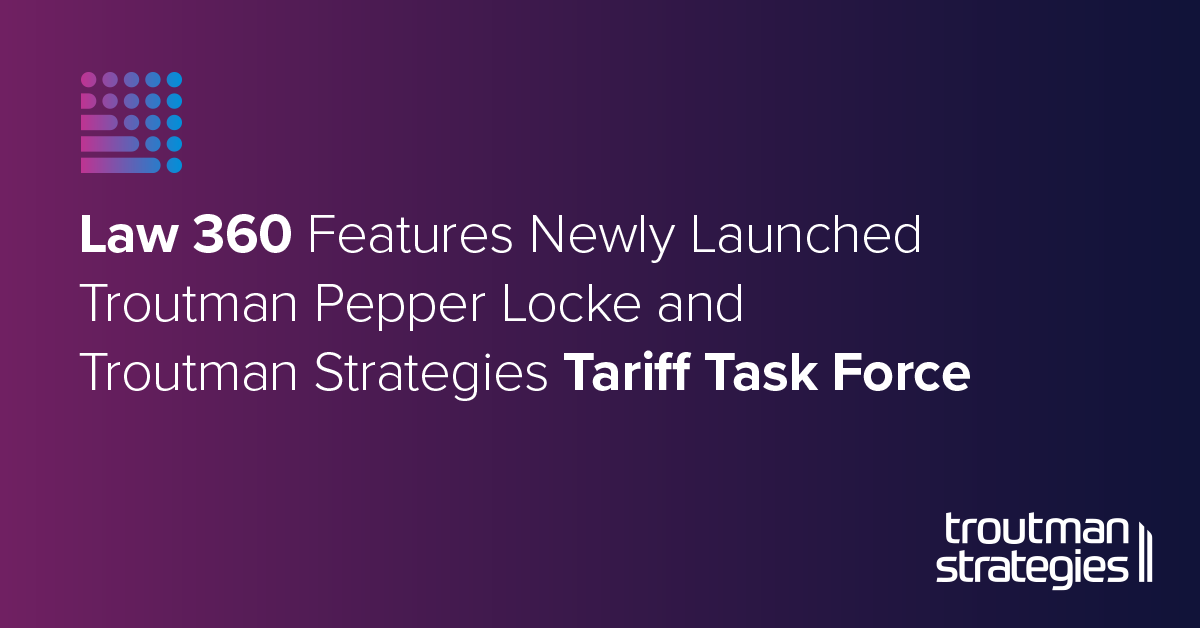 Troutman Router Law360 Features Newly Launched Troutman Pepper Locke and Troutman ...